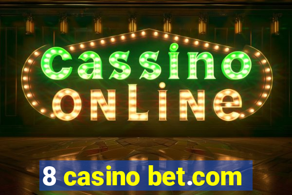 8 casino bet.com